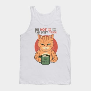 Do Not Look At Me, Do Not Talk To Me and Don't Touch My Coffee Tank Top